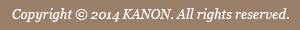 Copyright © 2014 KANON. All rights reserved.